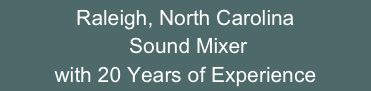 Raleigh, North Carolina 
 Sound Mixer
with 20 Years of Experience

